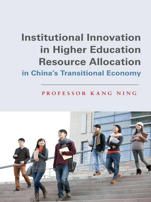 Title details for Institutional Innovation in Higher Education Resource Allocation in China's Transitional Economy by Kang Ning - Available